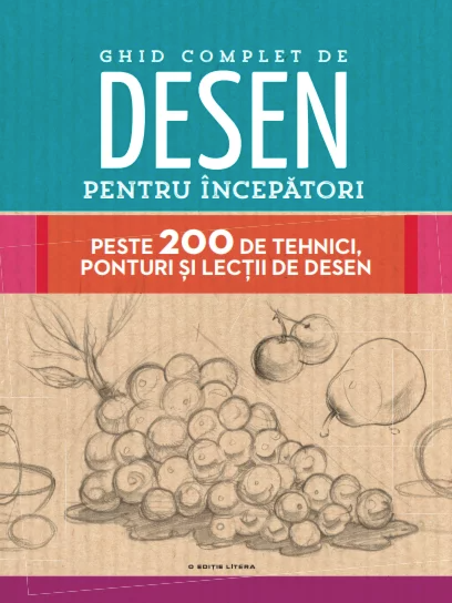 Cărți pentru copii - Ghid complet de desen pentru incepatori. Peste 200 de tehnici ponturi si lectii de desen
