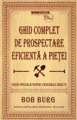 Dezvoltare personală și non-ficțiune - Ghid complet de prospectare eficienta a pietei - Bob Burg