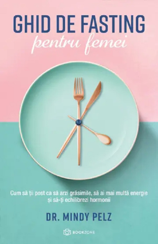 Sănătate și stil de viață - Ghid de fasting pentru femei - Mindy Pelz