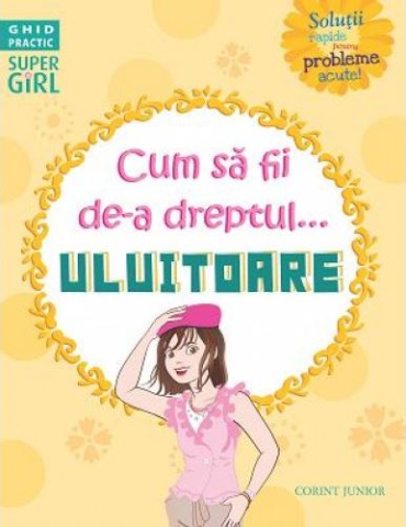 Cărți - Cum sa fii de-a dreptul...uluitoare