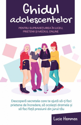 Cărți - Ghidul adolescentelor pentru supravietuirea in liceu, prietenii si mediul online - Lucie Hemmen