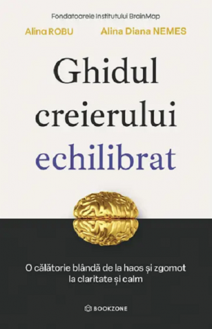 Cărți - Ghidul creierului echilibrat - Alina Robu, Alina Diana Nemes
