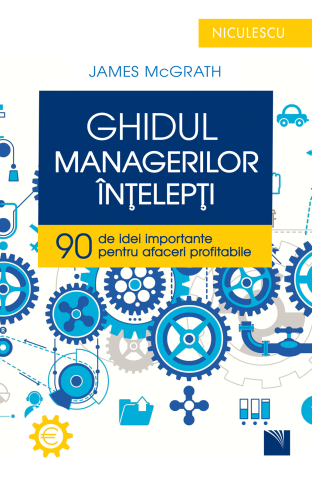 Afaceri și economie - Ghidul managerilor intelepti – James McGrath