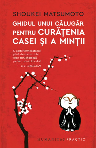 Noutăți Librăria Compas - Ghidul unui calugar pentru curatenia casei si a mintii - Shoukei Matsumoto