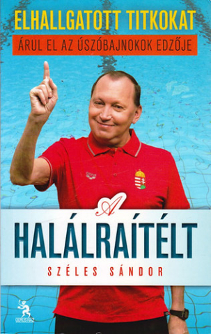 Biografii și memorii - A halalraitelt – Seles Sandor