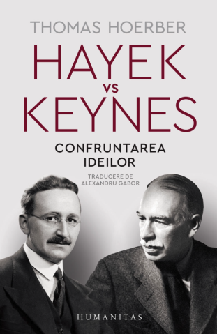 Cărți - Hayek vs Keynes. Confruntarea ideilor - Thomas Hoerber