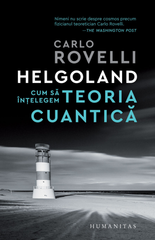 Dezvoltare personală și non-ficțiune - Helgoland. Cum sa intelegem teoria cuantica - Carlo Rovelli