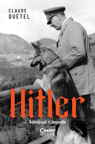 Cărți - Hitler. Adevaruri si legende - Claude Quetel