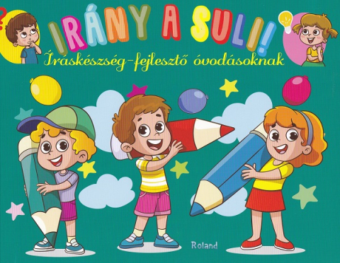 Cărți - Irany a suli! Iraskeszseg-fejleszto ovodasoknak, Hai sa mergem la scoala! Dezvoltare abilitati scriere