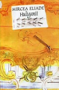 Noutăți Librăria Compas - Huliganii - Mircea Eliade