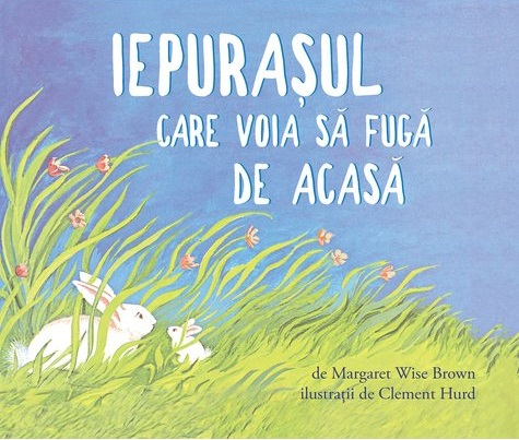 Noutăți Librăria Compas - Iepurasul care voia sa fuga de acasa - Margaret Wise Brown