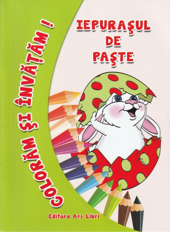 Cărți - Iepurasul de Paste. Coloram si invatam!