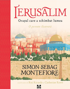Cărți - Ierusalim. Orasul care a schimbat lumea - Simon Sebag Montefiore