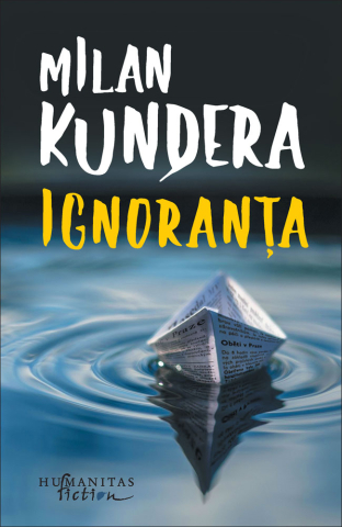Cărți - Ignoranta - Milan Kundera