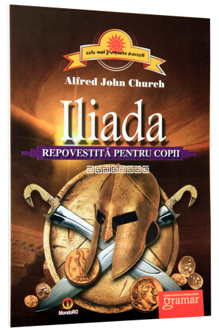 Povești și ficțiune pentru copii - Iliada repovestita pentru copii - Biserica Alfred John