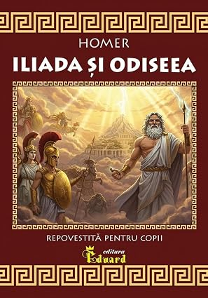 Cărți pentru copii - Iliada si Odiseea. Repovestita pentru copii - Homer