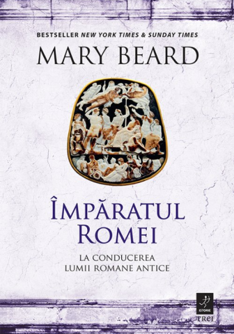 Cărți - Imparatul Romei. La conducerea lumii romane antice - Mary Beard