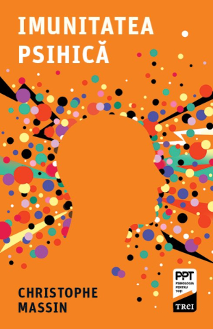 Dezvoltare personală și non-ficțiune - Imunitatea psihica - Christophe Massin