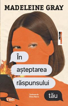 Cărți - In asteptarea raspunsului tau - Madeleine Gray