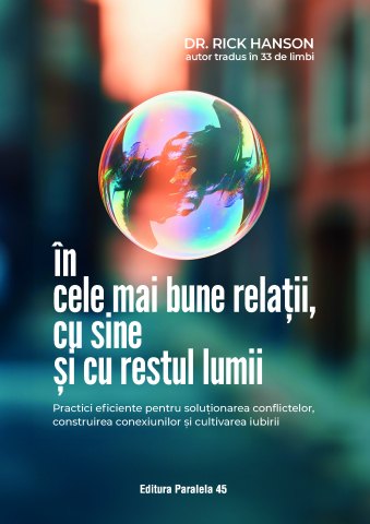 Dezvoltare personală și non-ficțiune - In cele mai bune relatii, cu sine si cu restul lumii - Rick Hanson