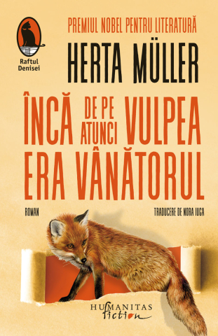 Noutăți Librăria Compas - Inca de pe atunci vulpea era vanatorul - Herta Muller