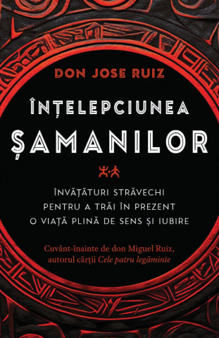 Cărți - Incelepciunea samanilor - Don Jose Ruiz
