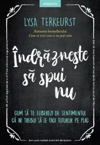 Cărți - Indrazneste sa spui nu - Lysa TerKeurst