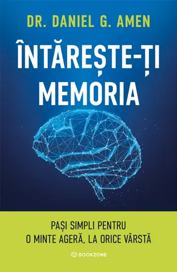 Dezvoltare personală și non-ficțiune - Intareste-ti memoria - Dr. Daniel G. Amen