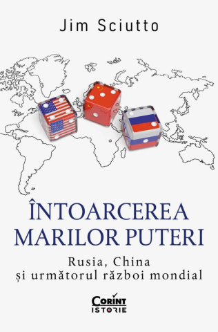 Cărți - Intoarcerea marilor puteri. Rusia China si urmatorul razboi mondial - Jim Sciutto