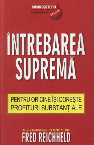 Dezvoltare personală și non-ficțiune - Intrebarea suprema - Fred Reichheld