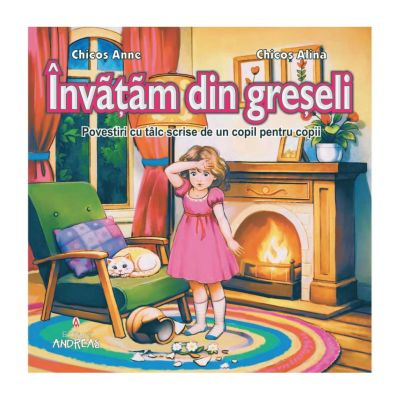 Povești și ficțiune pentru copii - Invatam din greseli - Anne Chicos