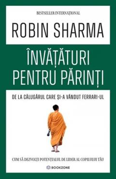 Parenting și educație - Invataturi pentru parinti de la Calugarul care si-a vandut Ferrari-ul - Robin Sharma