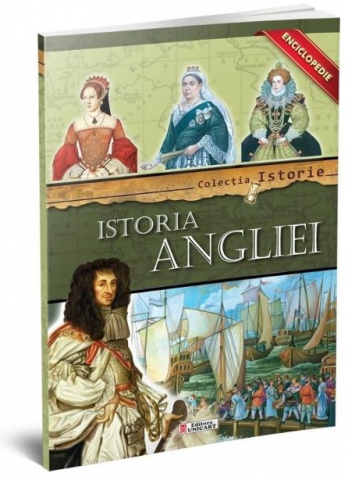 Enciclopedii și atlase pentru copii - Istoria Angliei - colectia istorie