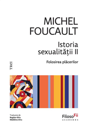 Cărți - Istoria sexualitatii II. Folosirea placerilor - Michel Foucault