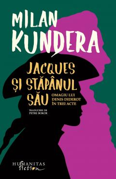 Noutăți Librăria Compas - Jacques si stapanul sau. Omagiu lui Denis Diderot in trei acte - Milan Kundera