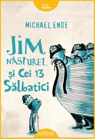 Noutăți Librăria Compas - Jim Nasturel si cei 13 salbatici - Michael Ende