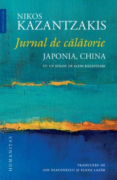 Biografii și memorii - Jurnal de calatorie. Japonia China - Nikos Kazantzakis