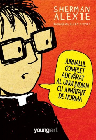 Cărți - Jurnalul complet adevarat al unui indian cu jumatate de norma - Sherman Alexie