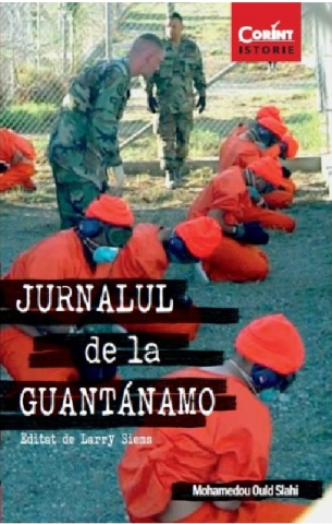 Biografii și memorii - Jurnalul de la Guantanamo – Mohamedou Ould Slahi