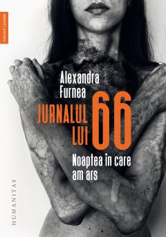 Dezvoltare personală și non-ficțiune - Jurnalul lui 66. Noaptea in care am ars - Alexandra Furnea