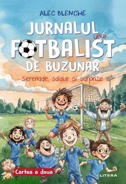 Cărți - Jurnalul unui fotbalist de buzunar. Serenade, salate si surprize - Alec Blenche
