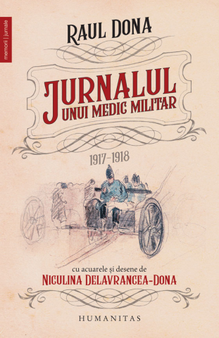 Noutăți Librăria Compas - Jurnalul unui medic militar, 1917-1918 - Raul Dona