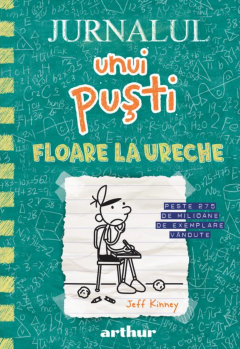Cărți - Jurnalul unui pusti 18. Floare la ureche - Jeff Kinney