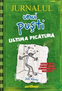 Povești și ficțiune pentru copii - Jurnalul unui pusti 3. Ultima picatura - Jeff Kinney