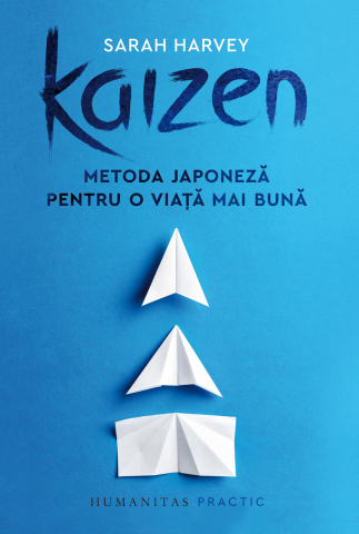 Noutăți Librăria Compas - Kaizen. O metoda japoneza pentru o viata mai buna - Sarah Harvey