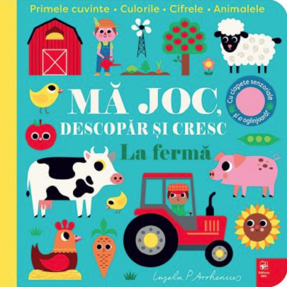 Cărți ilustrate și interactive - La ferma. Ma joc, descopar si cresc
