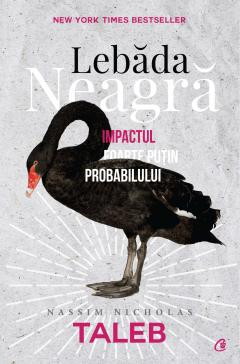 Dezvoltare personală și non-ficțiune - Lebada neagra. Impactul foarte putin probabilului - Nassim Nicholas Taleb