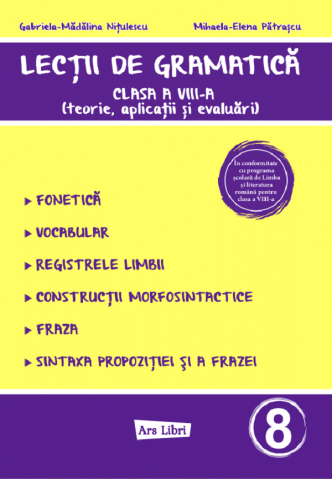 Dicționare și gramatici - Lectii de gramatica. Clasa a VIII-a - Mihaela-Elena Patrascu