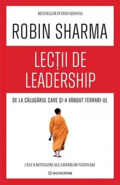 Afaceri și economie - Lectii de leadership de la Calugarul care si-a vandut Ferrari-ul - Robin Sharma