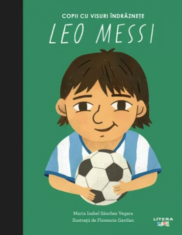 Cărți ilustrate și interactive - Leo Messi - Maria Isabel Sanchez Vegara